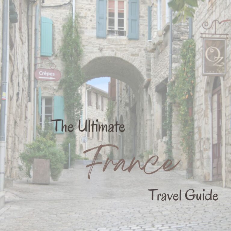 The Ultimate France Travel Guide - Narcisa Rusu