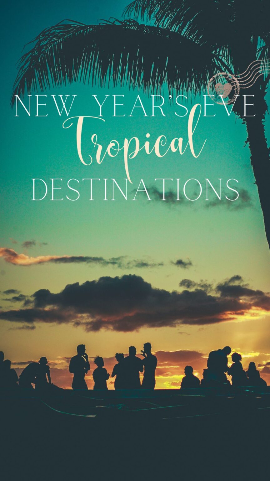 The Best New Year’s Eve Tropical Destinations Narcisa Rusu